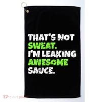 Thats Not Sweat Im Leaking Awesome Sauce Gift Golf Towel thumb 0