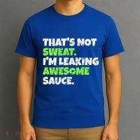 Thats Not Sweat Im Leaking Awesome Sauce Gift T-Shirt thumb 3