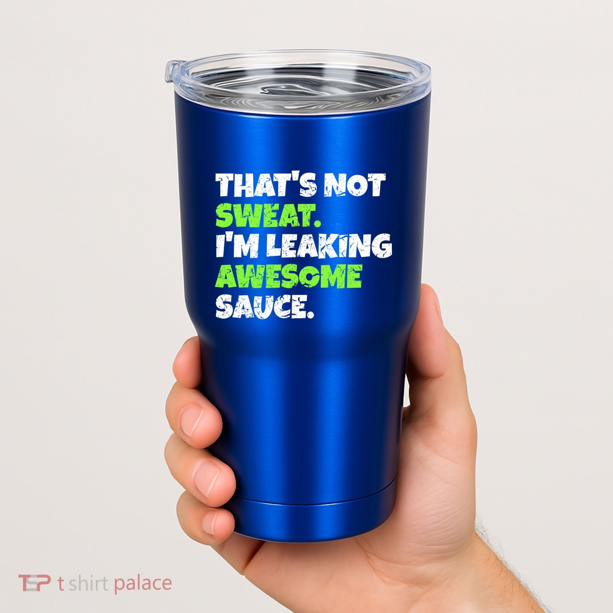 Thats Not Sweat Im Leaking Awesome Sauce Gift Tumbler
