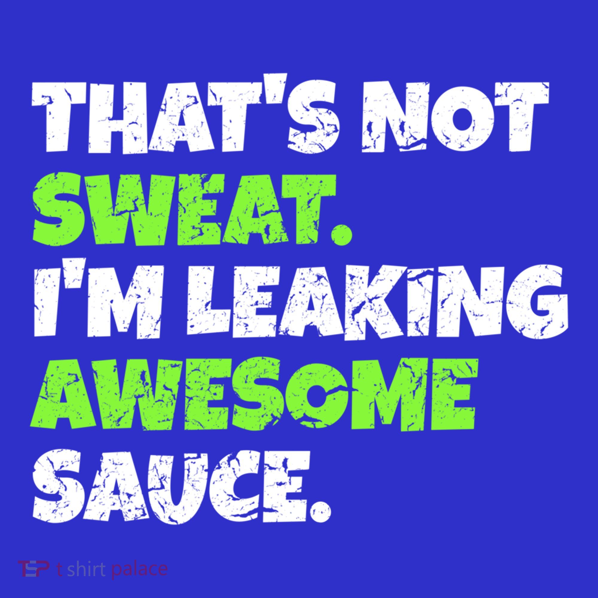 Thats Not Sweat Im Leaking Awesome Sauce Gift Baby Bodysuit