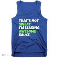 Thats Not Sweat Im Leaking Awesome Sauce Gift Tank Top thumb 0