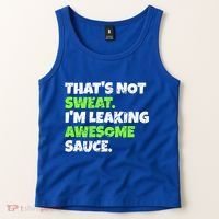 Thats Not Sweat Im Leaking Awesome Sauce Gift Tank Top thumb 2