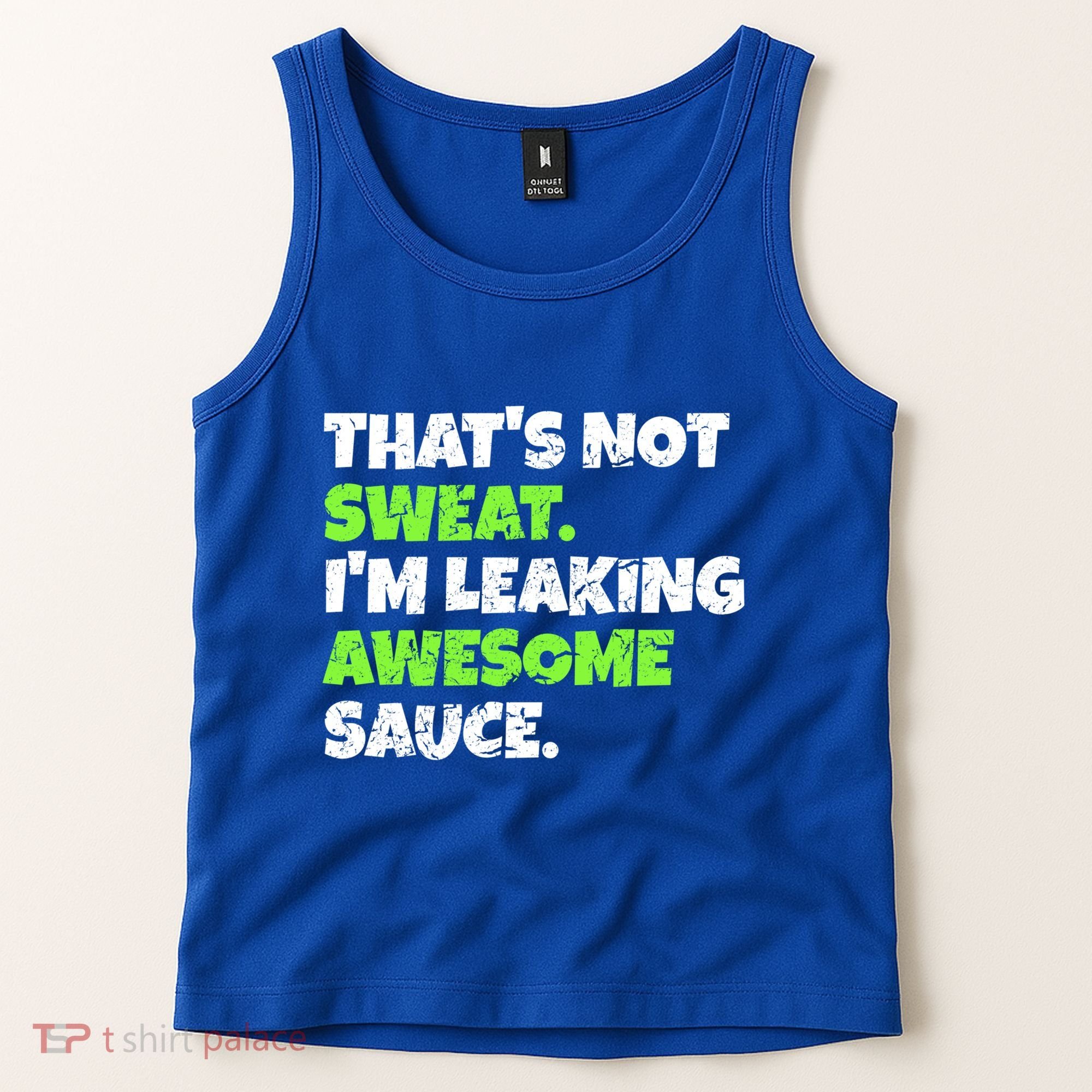 Thats Not Sweat Im Leaking Awesome Sauce Gift Tank Top