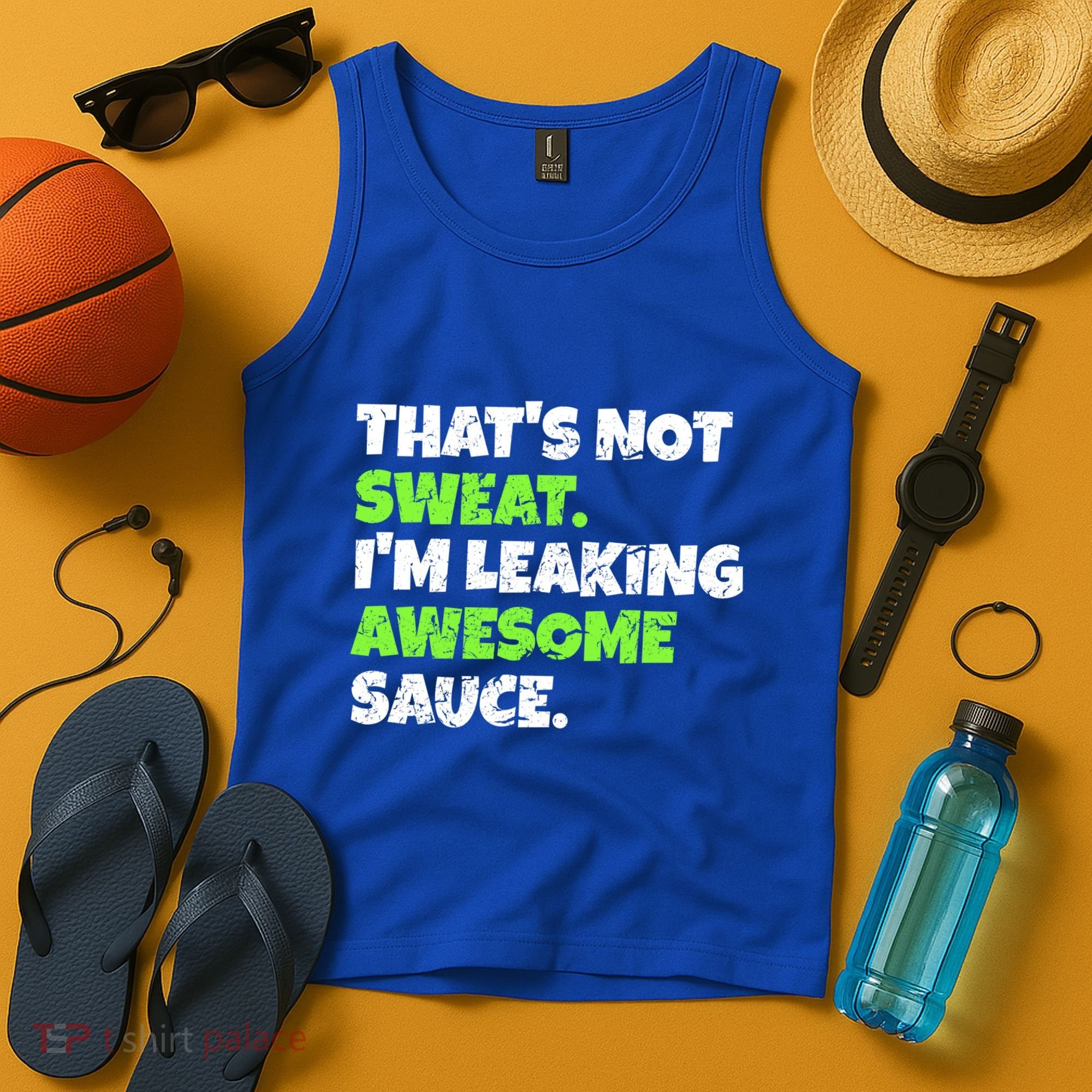 Thats Not Sweat Im Leaking Awesome Sauce Gift Tank Top