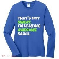 Thats Not Sweat Im Leaking Awesome Sauce Gift Women's Long Sleeve Shirt thumb 0