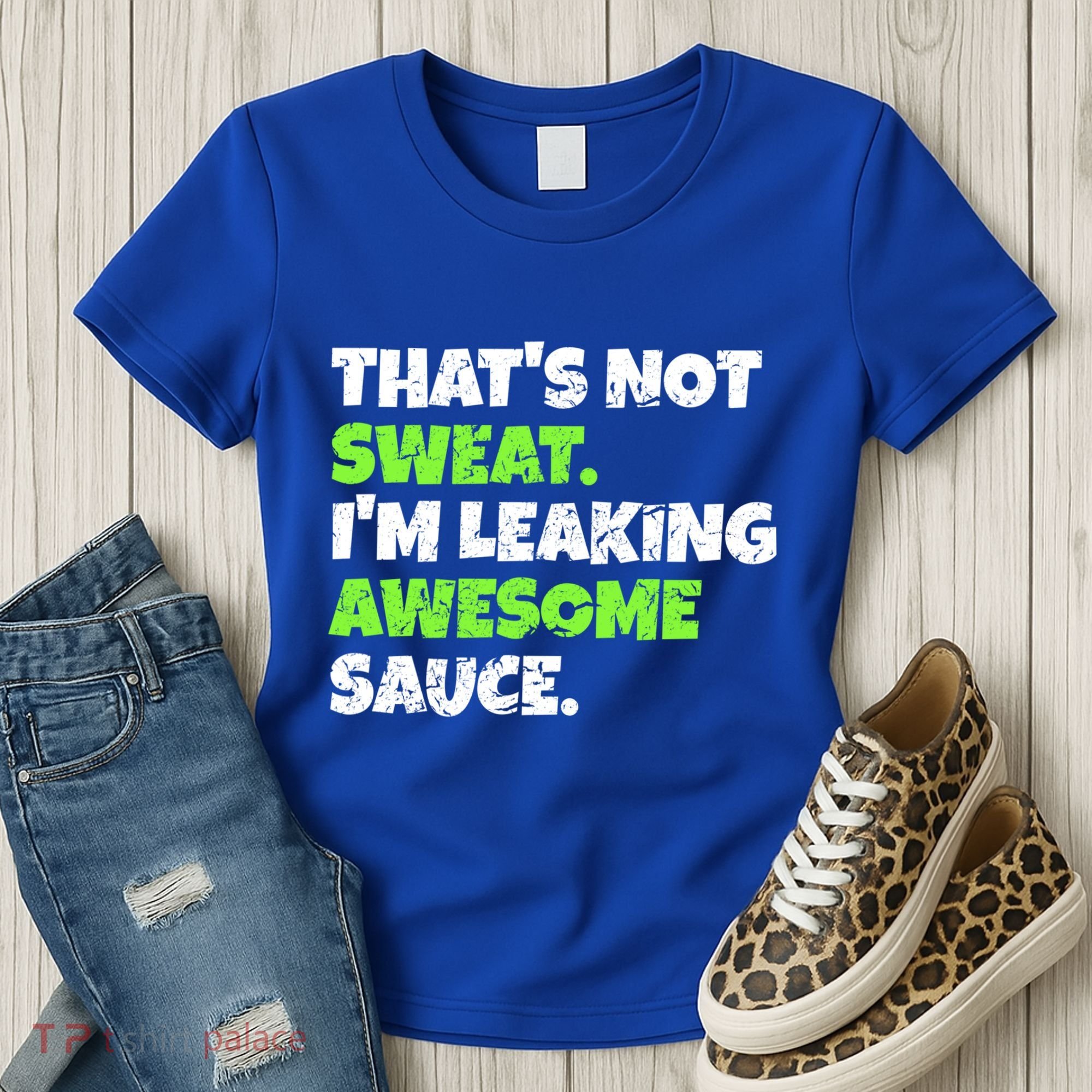 Thats Not Sweat Im Leaking Awesome Sauce Gift Women's T-Shirt