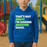 Thats Not Sweat Im Leaking Awesome Sauce Gift Kids Hoodie thumb 2