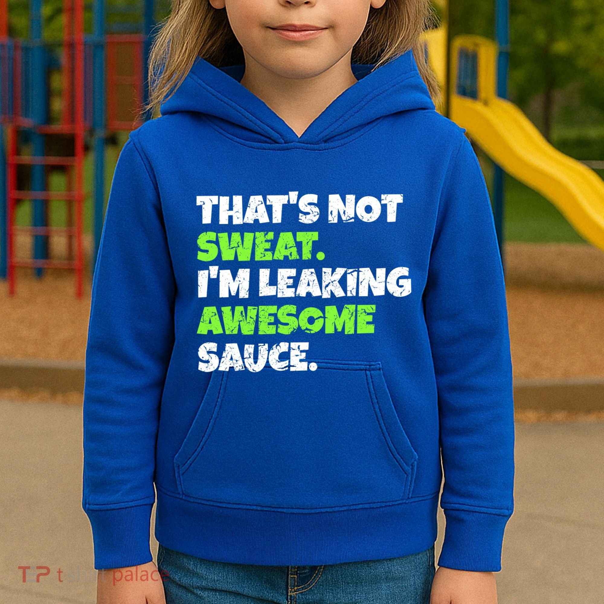 Thats Not Sweat Im Leaking Awesome Sauce Gift Kids Hoodie