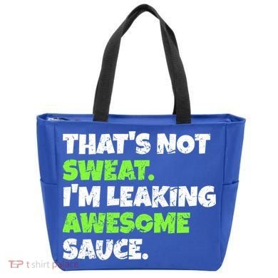 Thats Not Sweat Im Leaking Awesome Sauce Gift Tote Bag