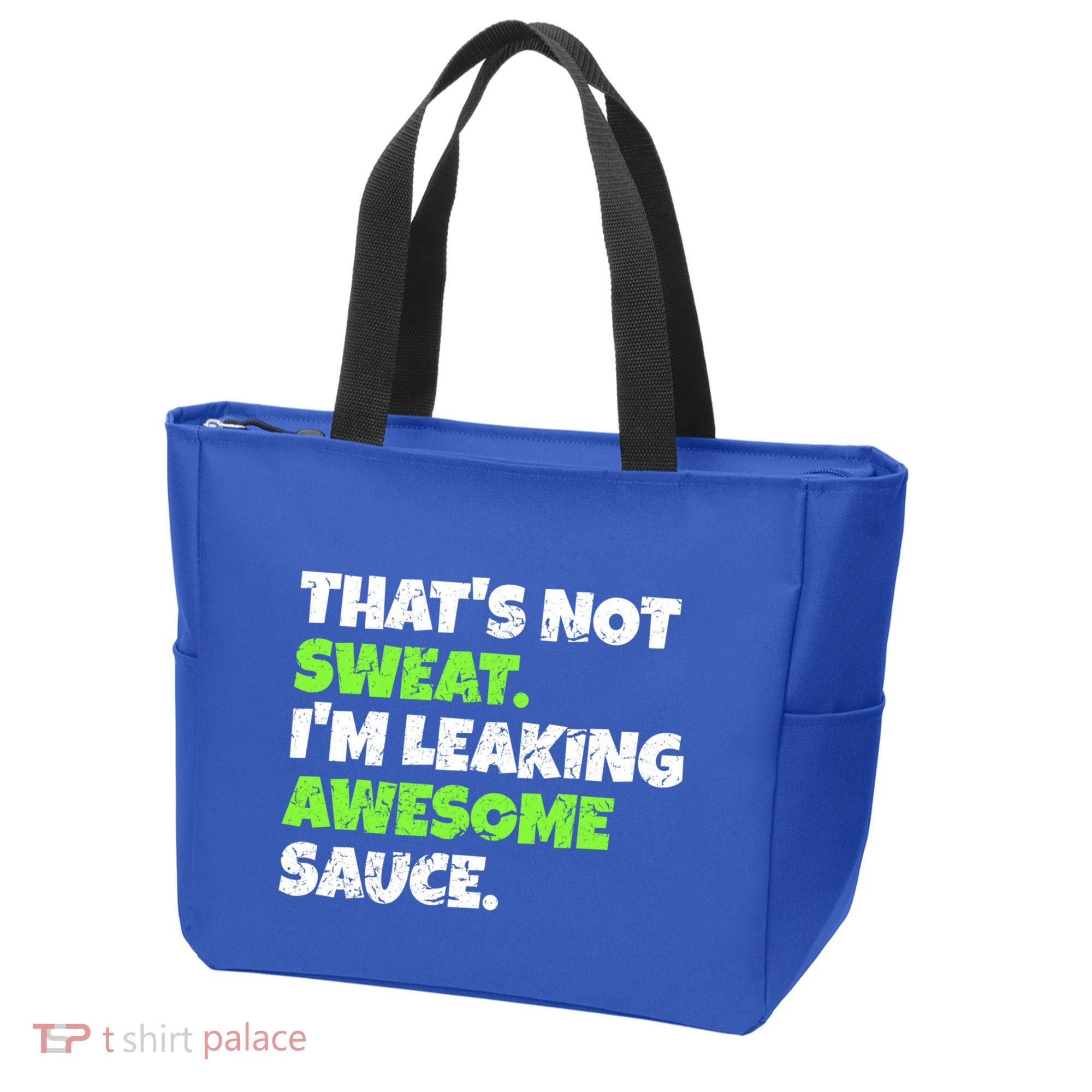 Thats Not Sweat Im Leaking Awesome Sauce Gift Tote Bag
