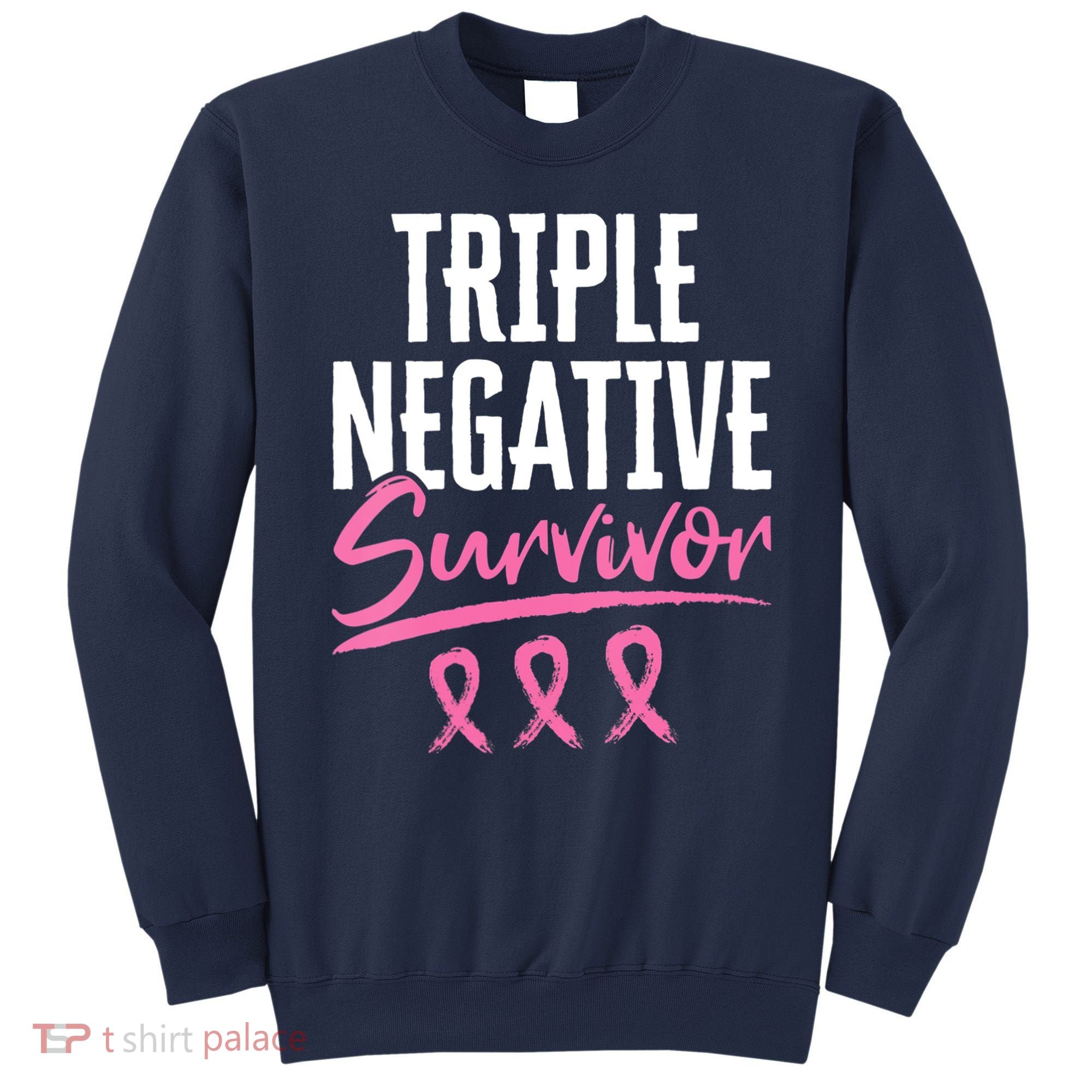 Triple Negative Survivor Breast Cancer Awareness TNBC Sweatshirt