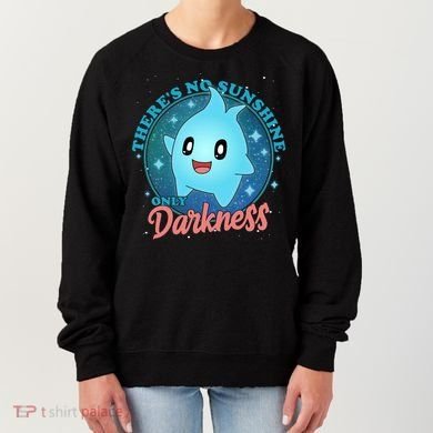 Theres No Sunshine Only Darkness Women's Sweatshirt