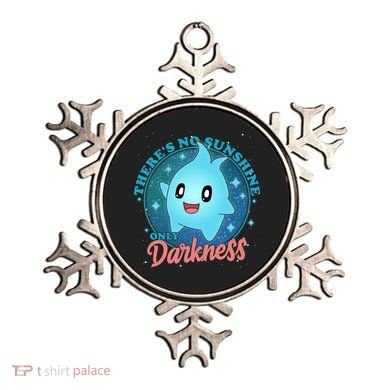 Theres No Sunshine Only Darkness Ornament