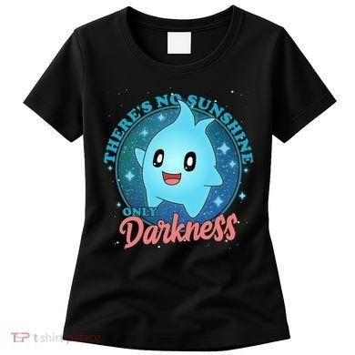 Theres No Sunshine Only Darkness Women's T-Shirt