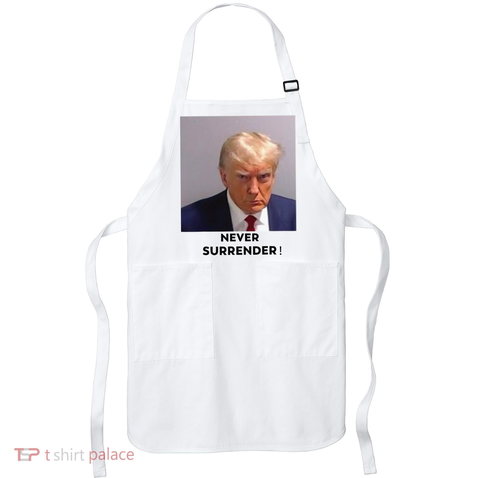 Trump Never Surrender Mug Shot Apron