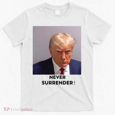Trump Never Surrender Mug Shot T-Shirt