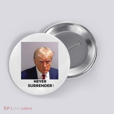 Trump Never Surrender Mug Shot Button