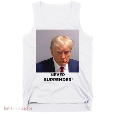 Trump Never Surrender Mug Shot Tank Top