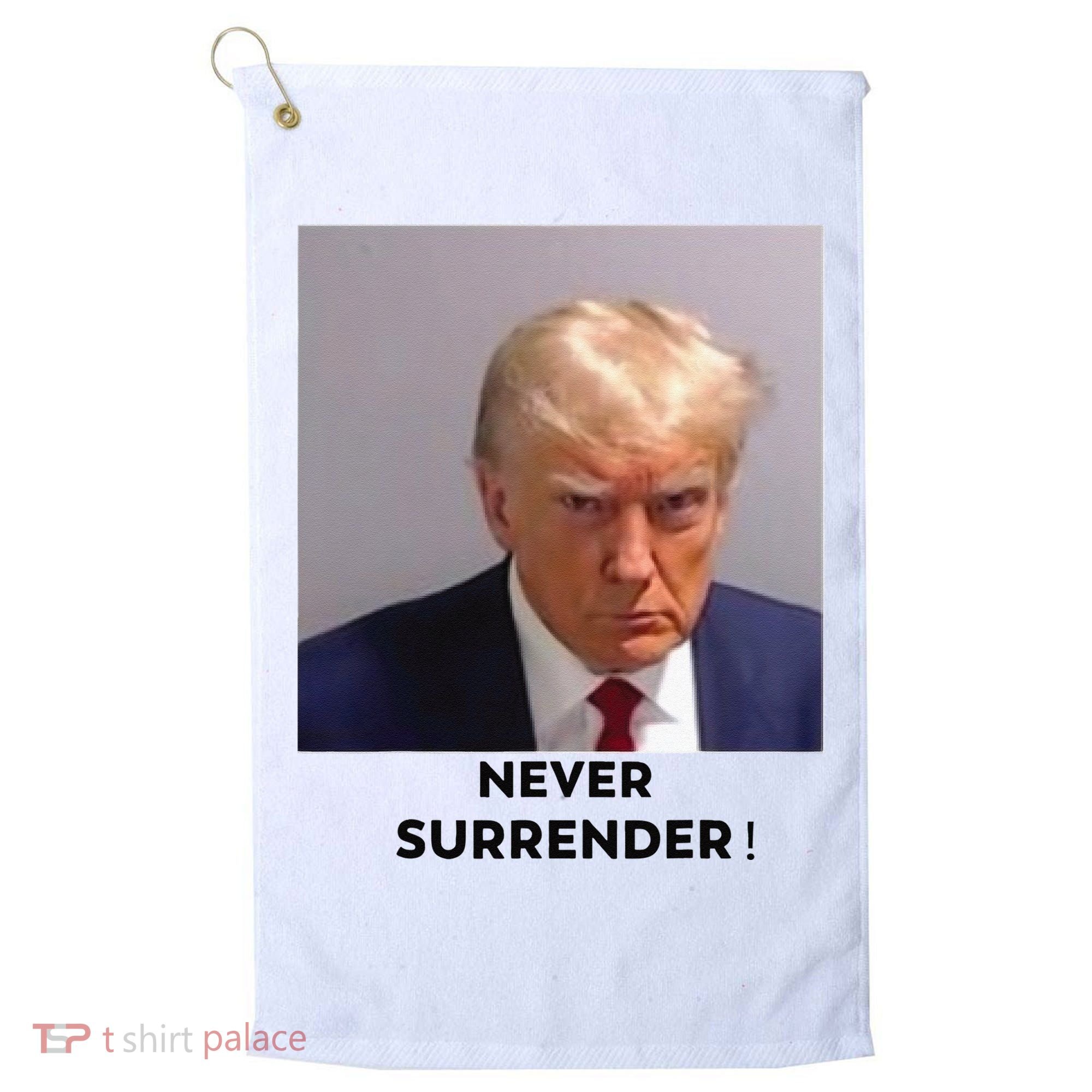 Trump Never Surrender Mug Shot Golf Towel