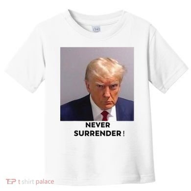 Trump Never Surrender Mug Shot Toddler T-Shirt
