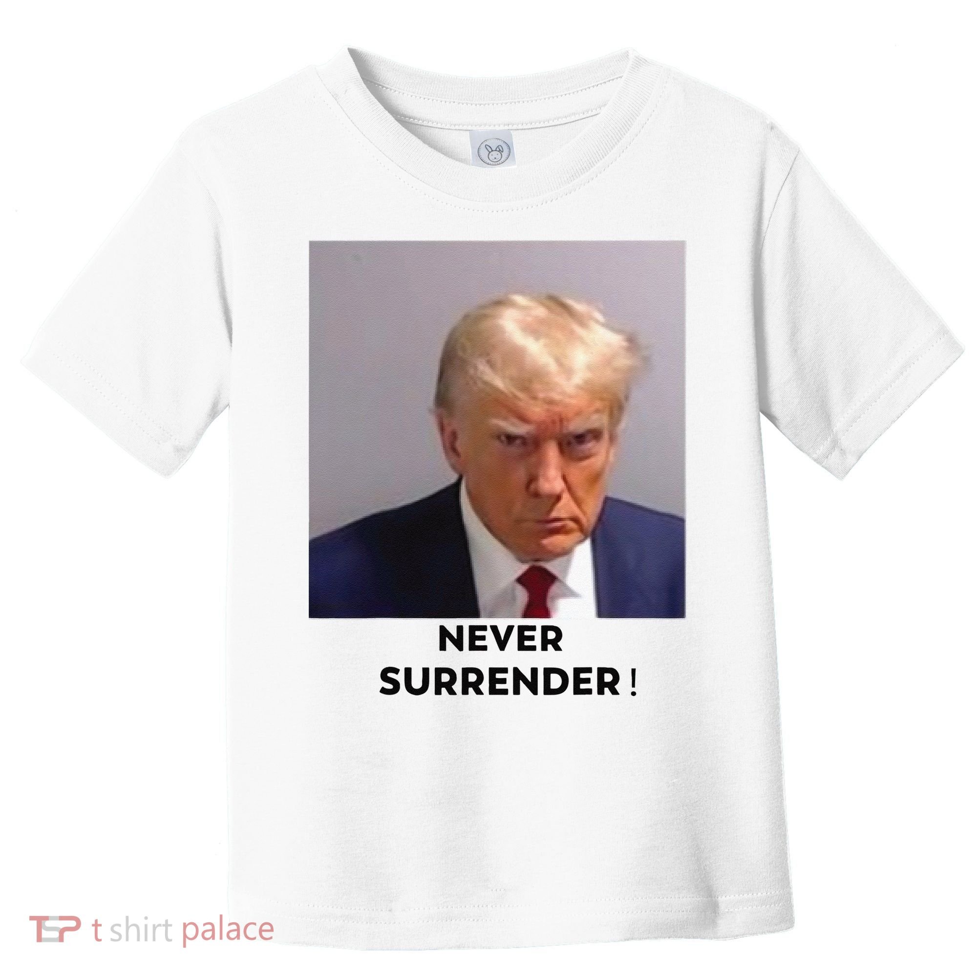 Trump Never Surrender Mug Shot Toddler T-Shirt