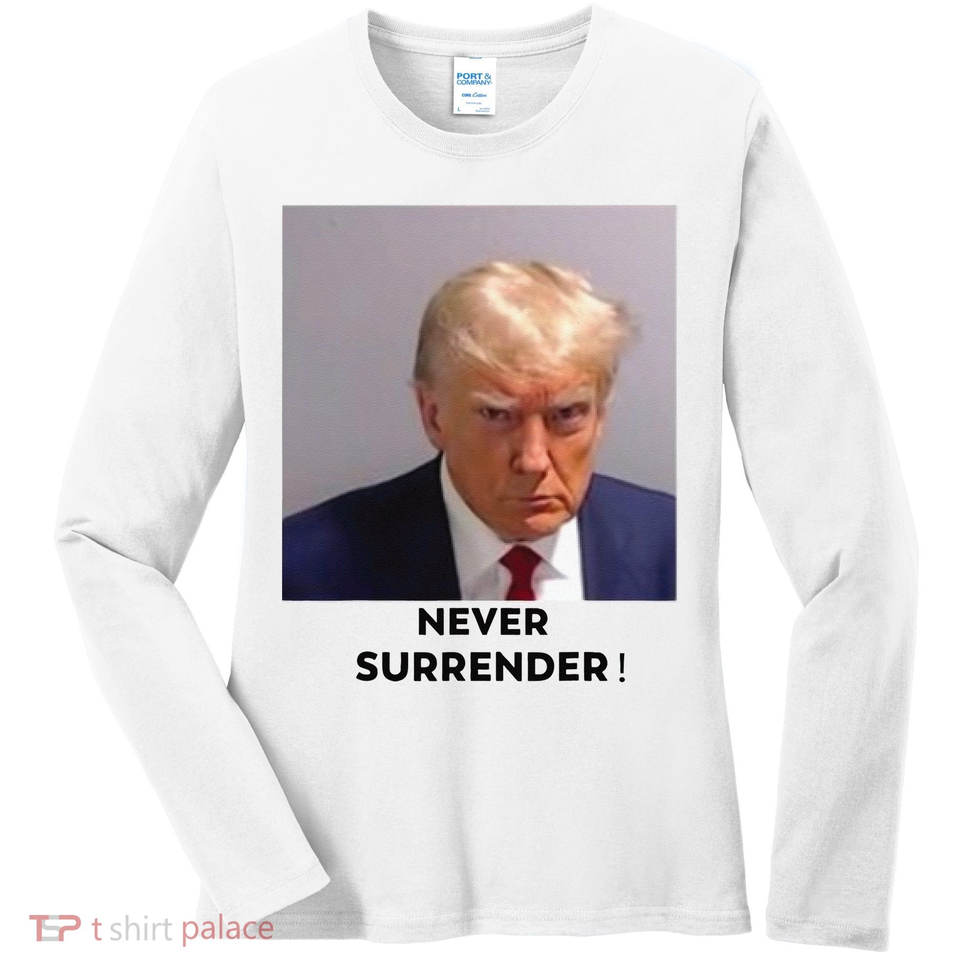 Trump Never Surrender Mug Shot Women's Long Sleeve Shirt
