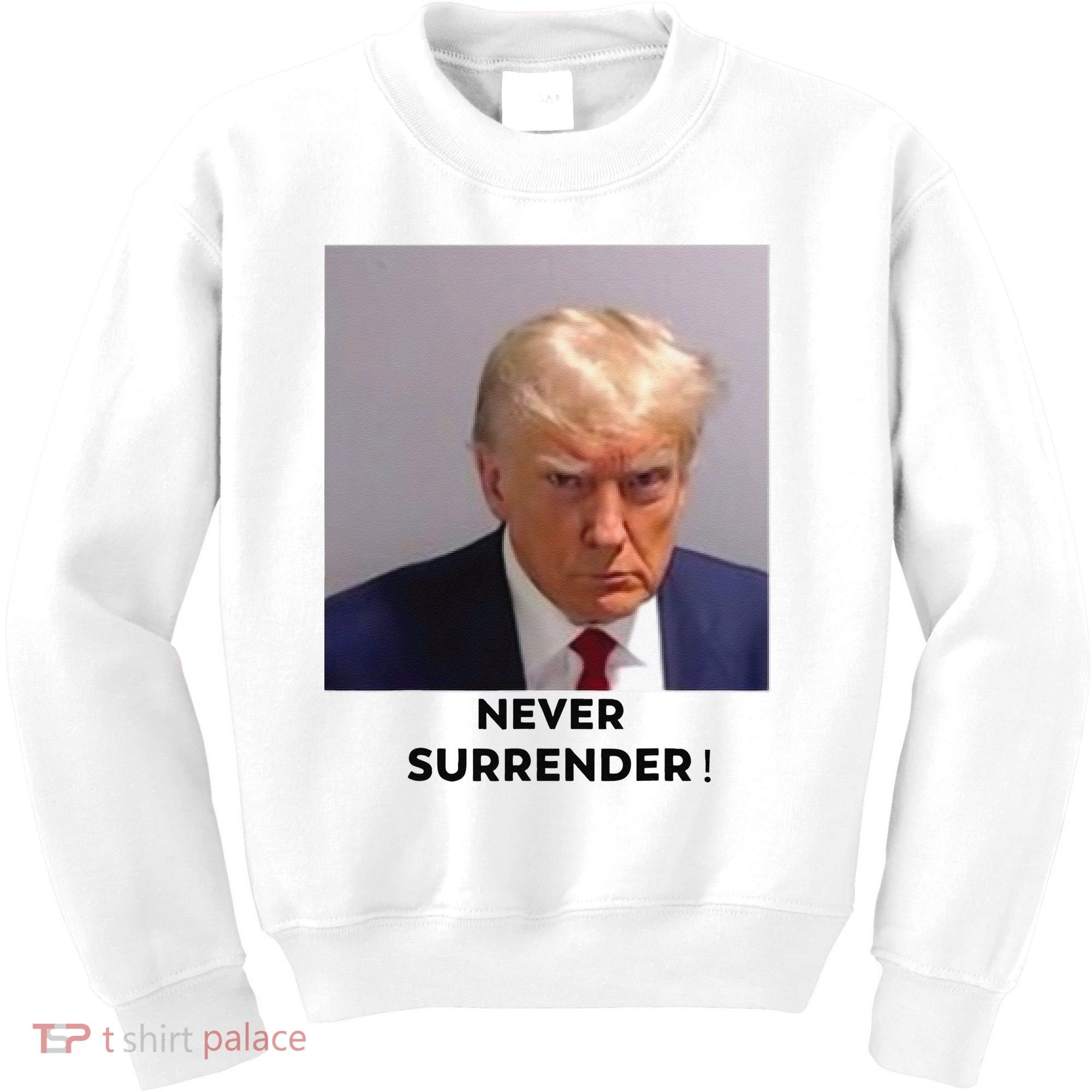 Trump Never Surrender Mug Shot Kids Sweatshirt