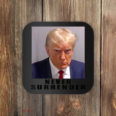 Trump never surrender Donald Trump Mugshot 2024 Coaster