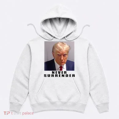 Trump never surrender Donald Trump Mugshot 2024 Hoodie