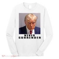 Trump never surrender Donald Trump Mugshot 2024 Long Sleeve Shirt thumb 0