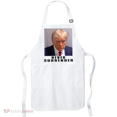 Trump never surrender Donald Trump Mugshot 2024 Apron