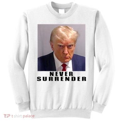 Trump never surrender Donald Trump Mugshot 2024 Sweatshirt