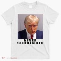 Trump never surrender Donald Trump Mugshot 2024 T-Shirt thumb 0