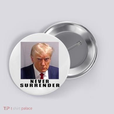 Trump never surrender Donald Trump Mugshot 2024 Button