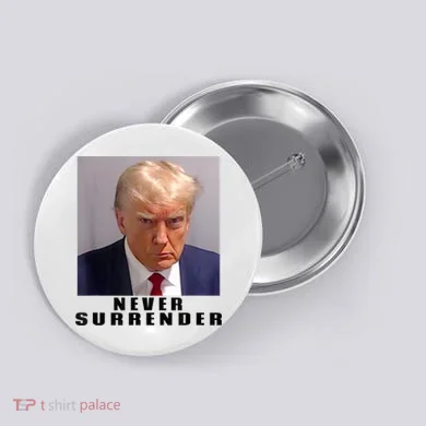 Trump never surrender Donald Trump Mugshot 2024 Button
