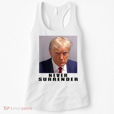 Trump never surrender Donald Trump Mugshot 2024 Women's Tank Top