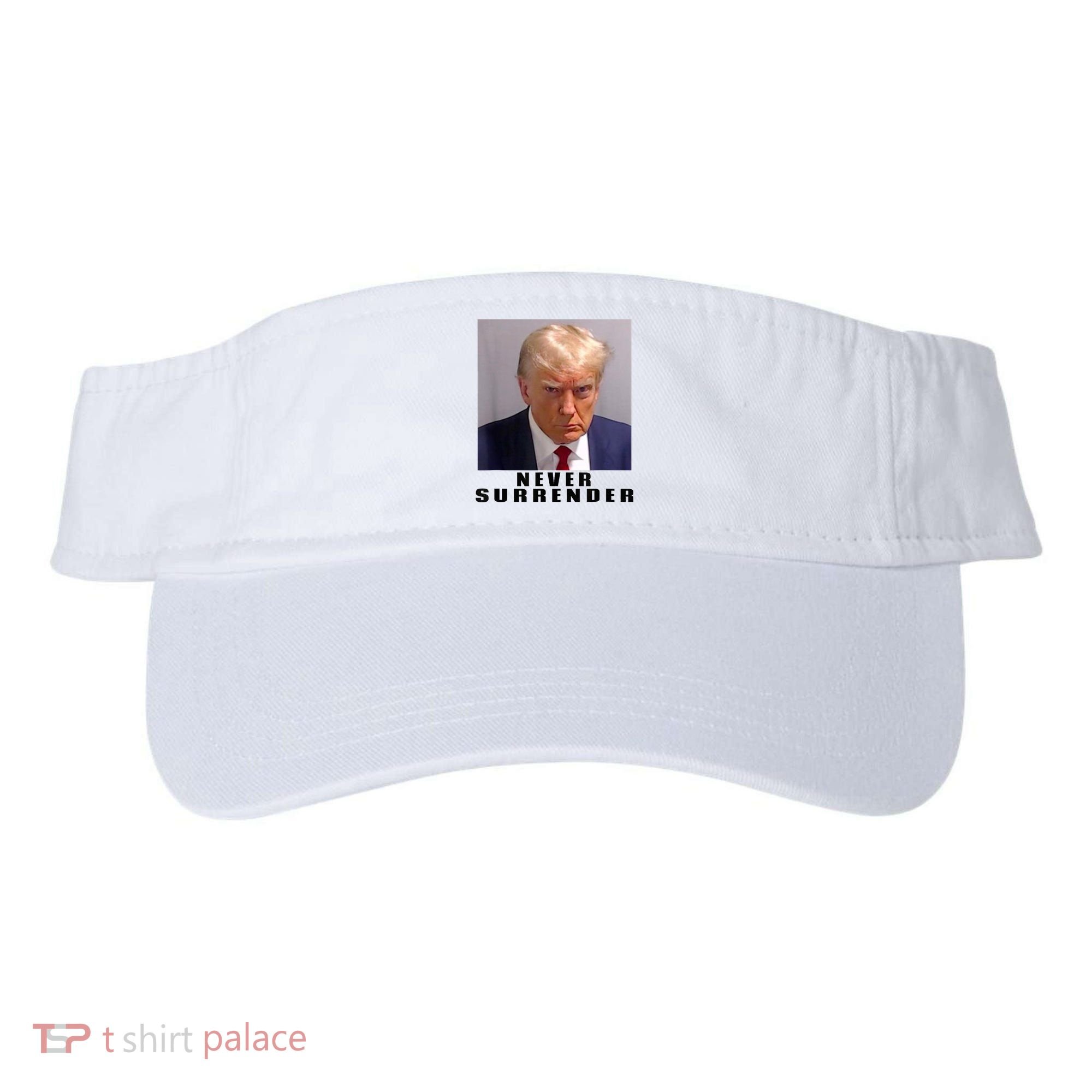 Trump never surrender Donald Trump Mugshot 2024 Visor