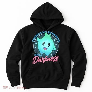 Theres No Sunshine Only Darkness Hoodie
