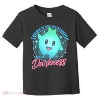 Theres No Sunshine Only Darkness Toddler T-Shirt thumb 0