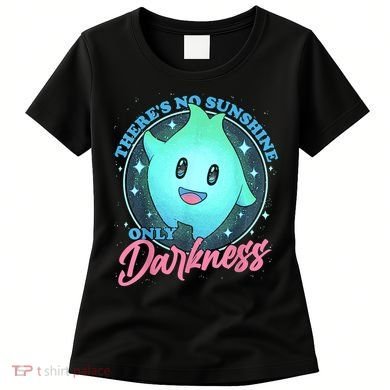 Theres No Sunshine Only Darkness Women's T-Shirt