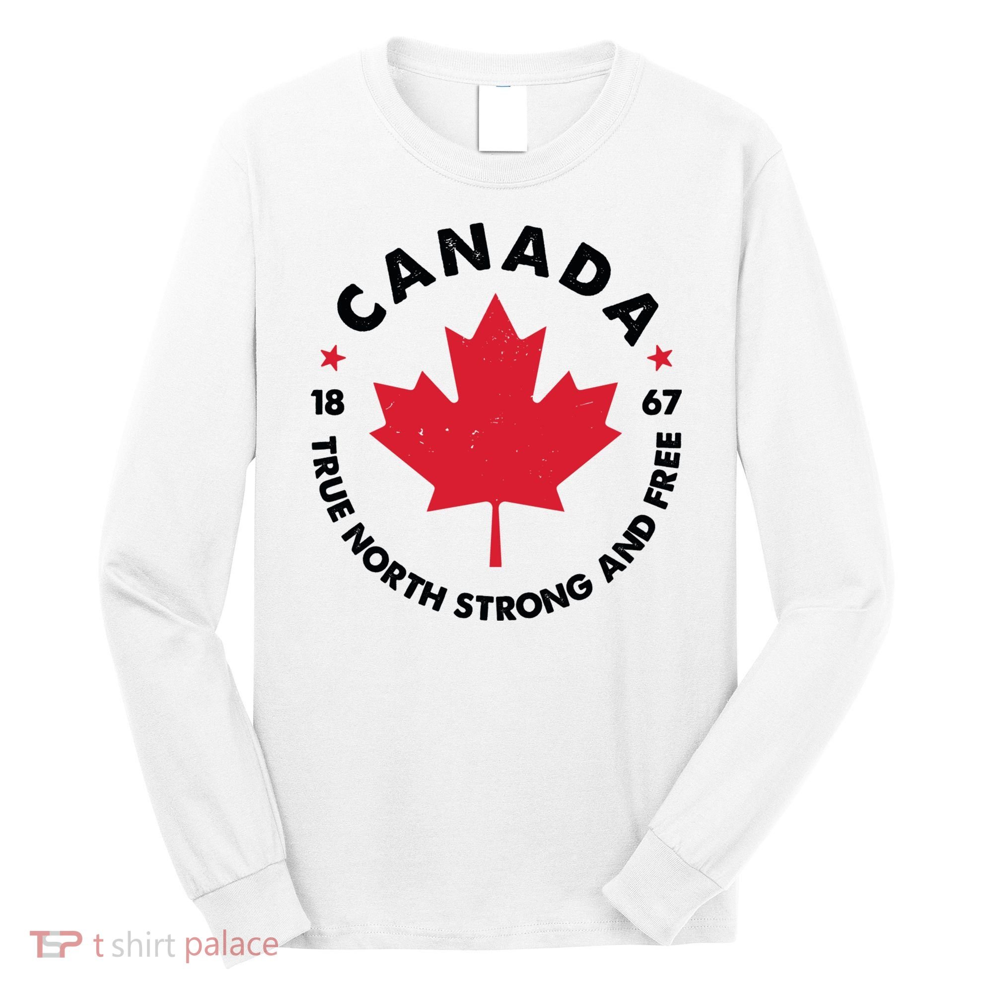True North Strong And Free Canada Long Sleeve Shirt
