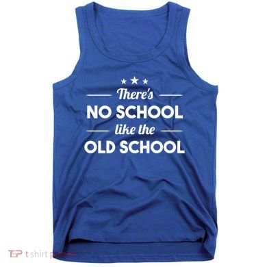 There's No School Like Old School Tank Top
