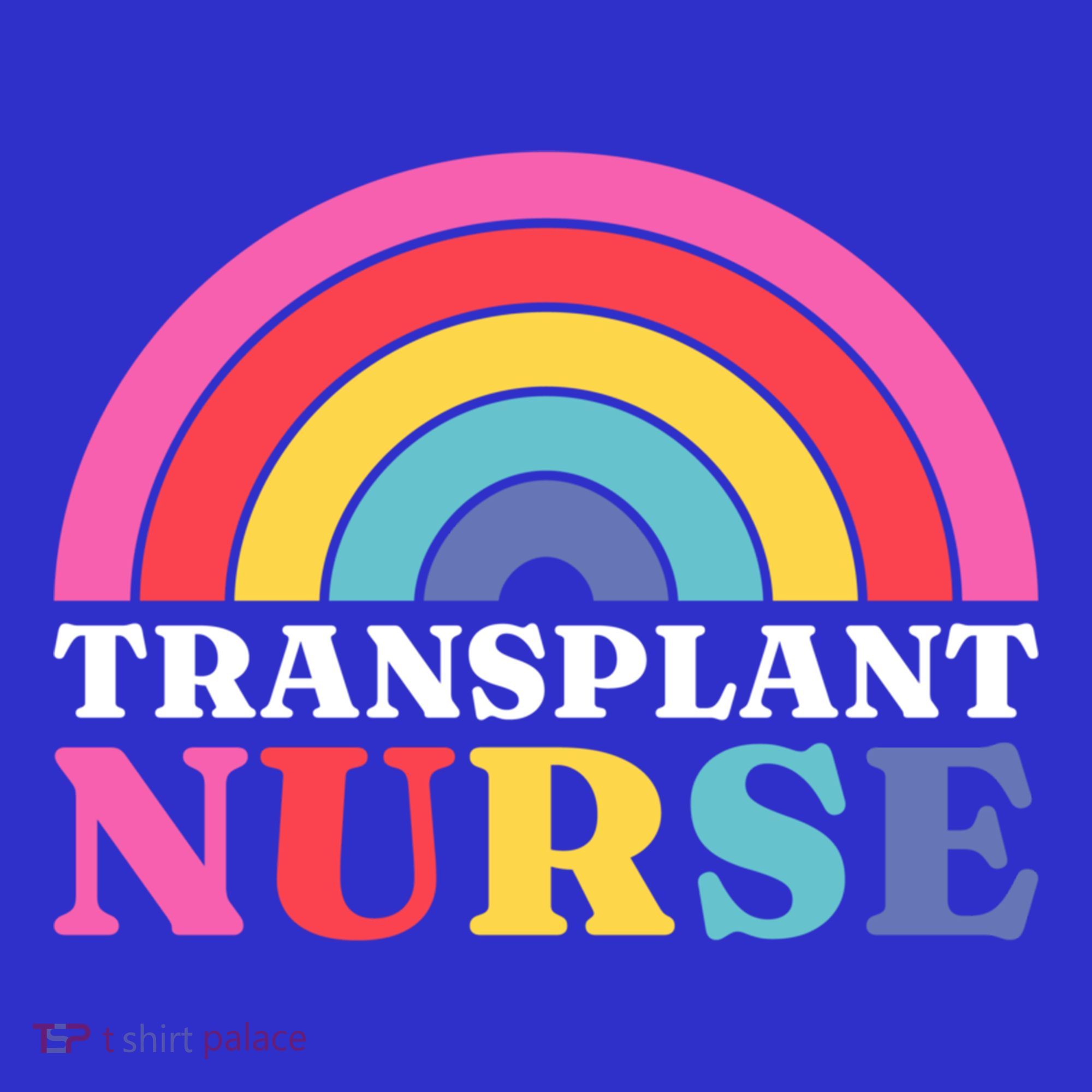 Transplant Nurse Squad Medical Organ Transplant Nurse Cool Gift T-Shirt