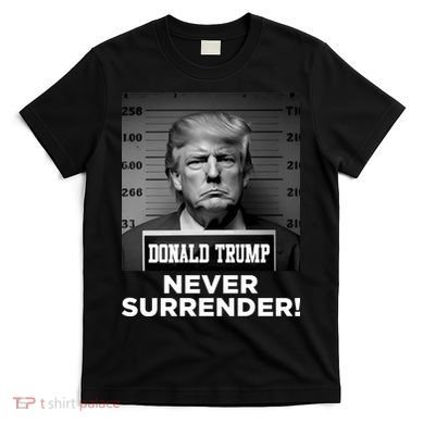 Trump Never Surrender 2024 Mugshot T-Shirt