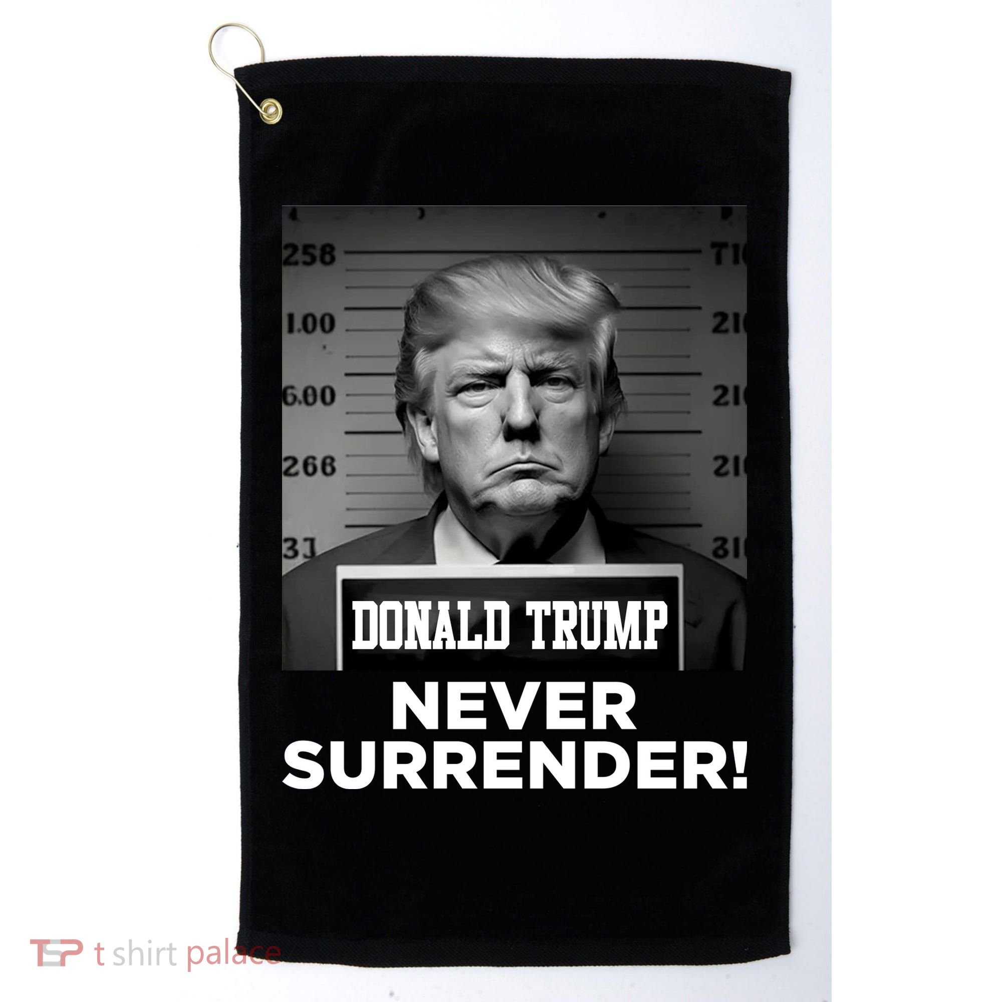 Trump Never Surrender 2024 Mugshot Golf Towel