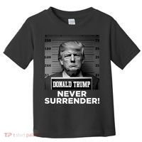 Trump Never Surrender 2024 Mugshot Toddler T-Shirt thumb 0