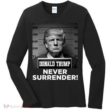 Trump Never Surrender 2024 Mugshot Women's Long Sleeve Shirt