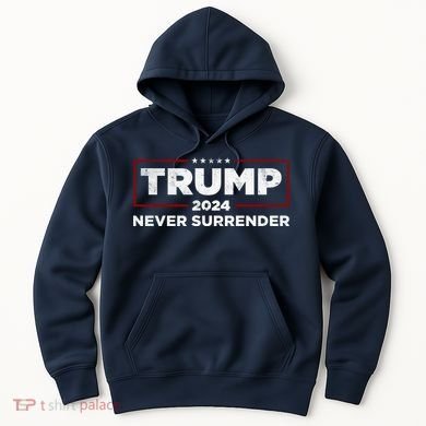 Trump Never Surrender 2024 Hoodie