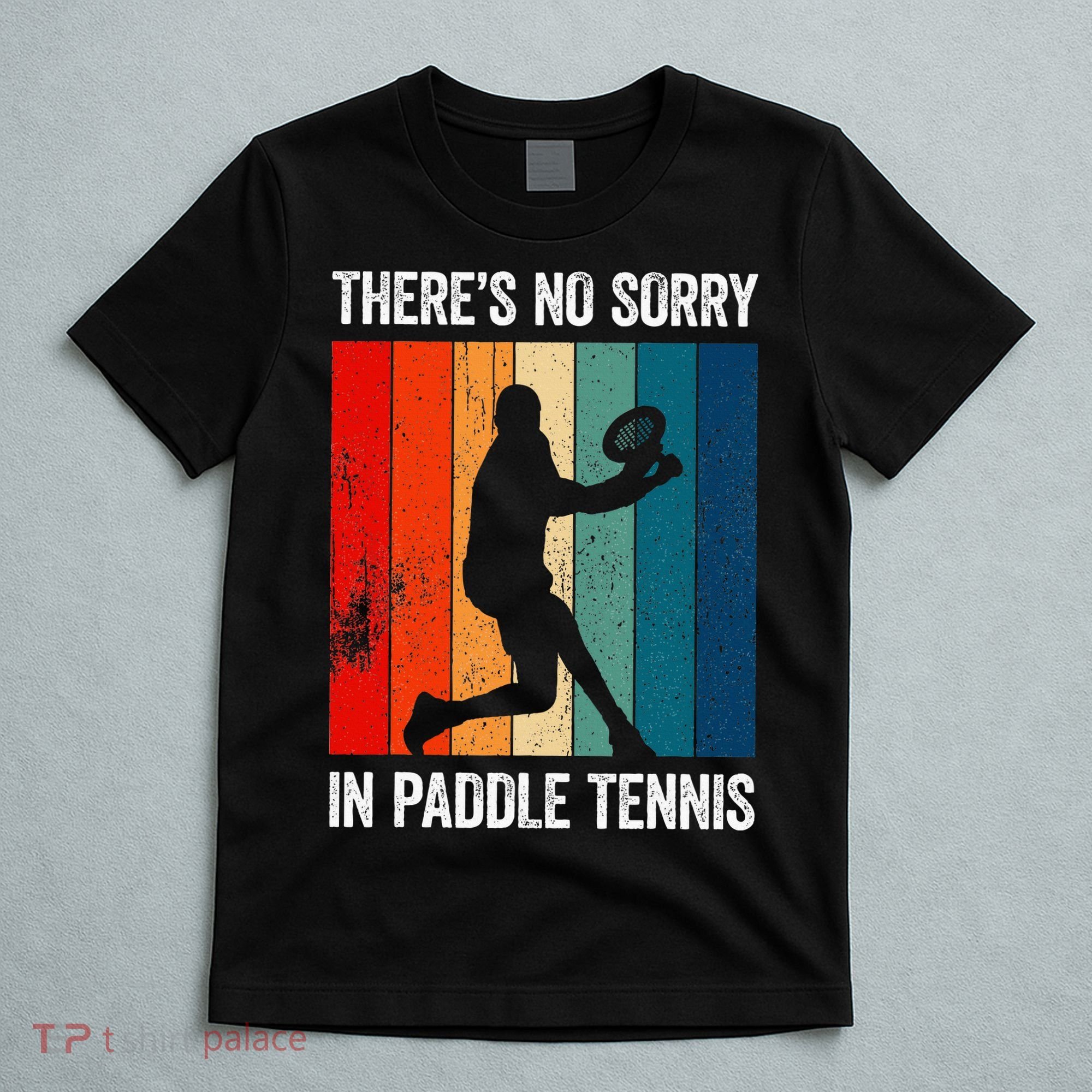 ThreS No Sorry In Paddle Tennis T-Shirt