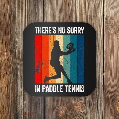ThreS No Sorry In Paddle Tennis Coaster